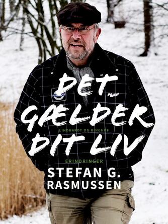 Stefan G. Rasmussen (f. 1947): Det gælder dit liv