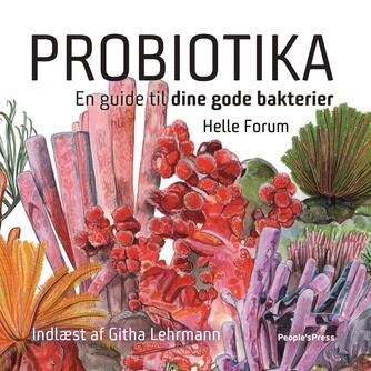 Helle Forum: Probiotika : en guide til dine gode bakterier