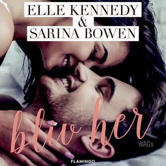 Elle Kennedy, Sarina Bowen: Bliv her