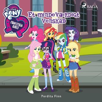 Perdita Finn: My little pony - Equestria girls - et mindeværdigt venskab