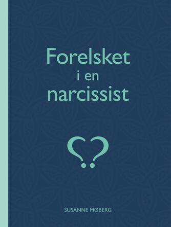 Susanne Møberg: Forelsket i en narcissist