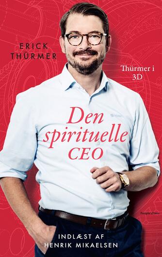 Erick Thürmer (f. 1977): Den spirituelle CEO : Thürmer i 3D