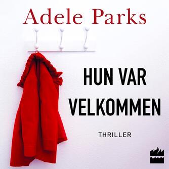 Adele Parks: Hun var velkommen