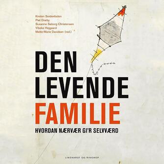 Kirsten Seidenfaden: Den levende familie : hvordan nærvær gi'r selvværd