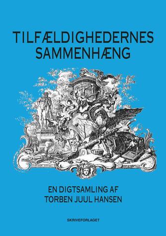 Torben Juul Hansen: Tilfældighedernes sammenhæng : en digtsamling