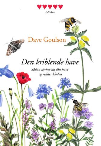 Dave Goulson: Den kriblende have : sådan dyrker du din have og redder kloden