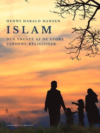Henny Harald Hansen (f. 1900): Islam : den yngste af de store verdens-religioner