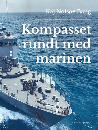 Kaj Nolsøe Bang: Kompasset rundt med marinen