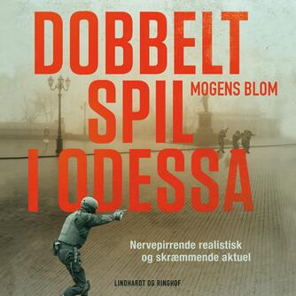 Mogens Blom (f. 1956): Dobbeltspil i Odessa