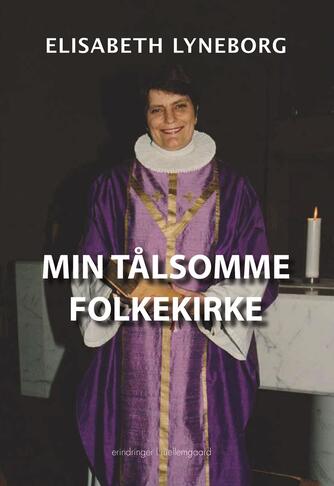 Elisabeth Lyneborg: Min tålsomme folkekirke : erindringer