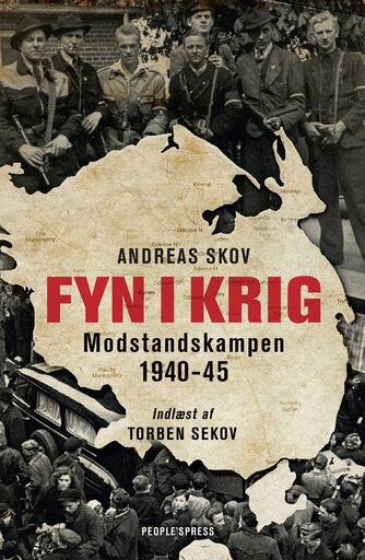 Andreas Skov: Fyn i krig : modstandskampen 1940-45