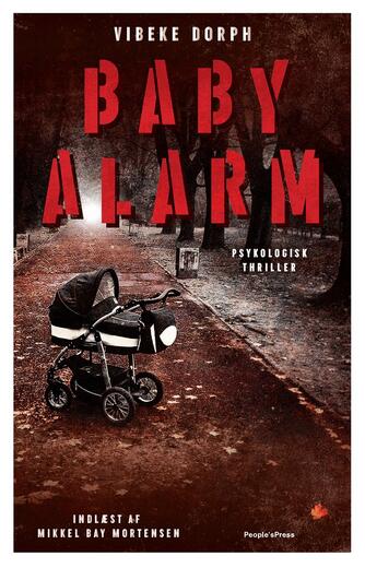 Vibeke Dorph (f. 1965): Babyalarm : psykologisk thriller