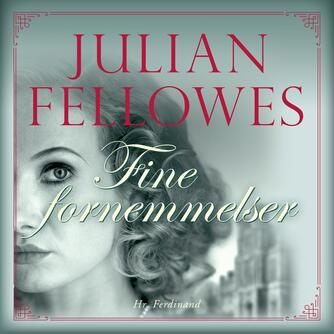 Julian Fellowes: Fine fornemmelser