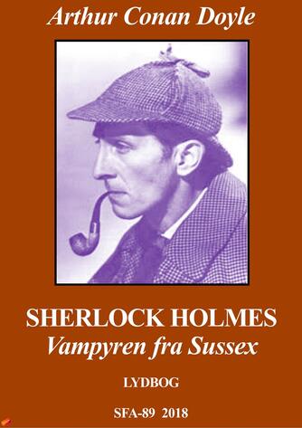 A. Conan Doyle: Vampyren fra Sussex : en Sherlock Holmes historie