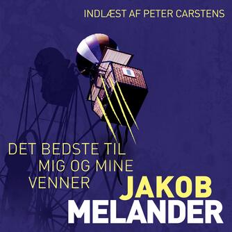 Jakob Melander: Det bedste til mig og mine venner