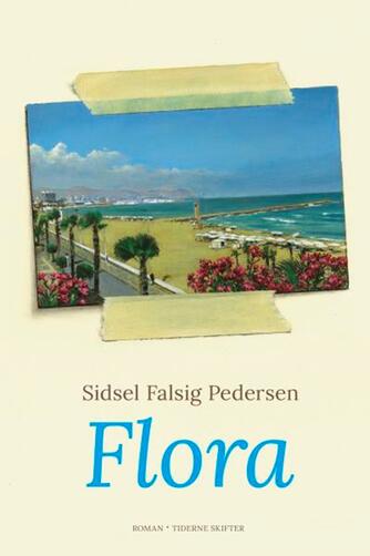 Sidsel Falsig Pedersen: Flora : roman