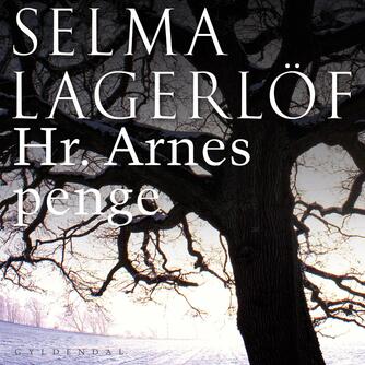 Selma Lagerlöf: Hr. Arnes penge : roman