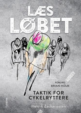 Henrik Zachariassen: Læs løbet : taktik for cykelryttere