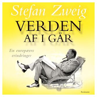 Stefan Zweig: Verden af i går : en europæers erindringer (Ved Preis og Monrad)