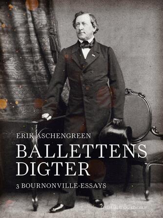 Erik Aschengreen: Ballettens digter : 3 Bournonville-essays
