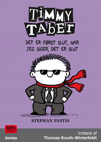 Stephan Pastis: Timmy Taber - det er først slut, når jeg siger, det er slut