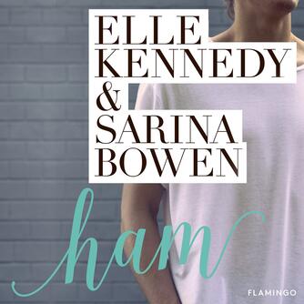 Elle Kennedy, Sarina Bowen: Ham