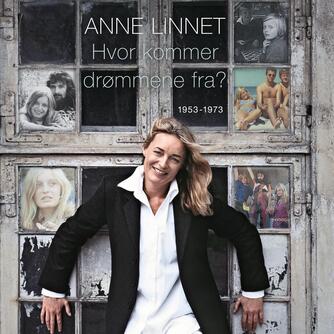 Anne Linnet: Hvor kommer drømmene fra?