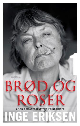 : Brød og roser: Af en romanforfatters erindringer