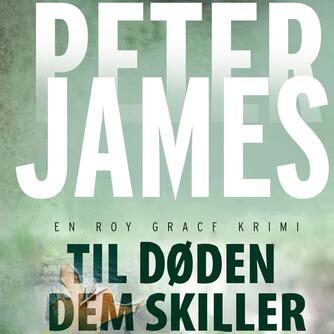 Peter James (f. 1948): Til døden dem skiller (Ved Martin Johs. Møller)