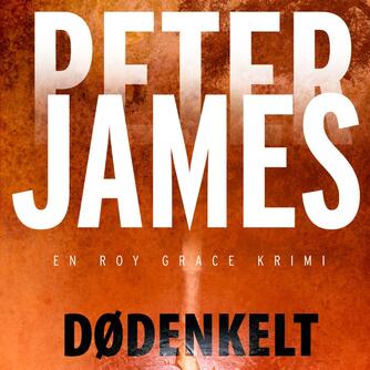 Peter James (f. 1948): Dødenkelt (Ved Martin Johs. Møller)