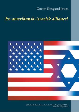 Carsten Skovgaard Jensen: En amerikansk-israelsk alliance? : USA's forhold til en jødisk stat fra anden verdenskrig til i dag. Del 2, Fra Carter til George W. Bush