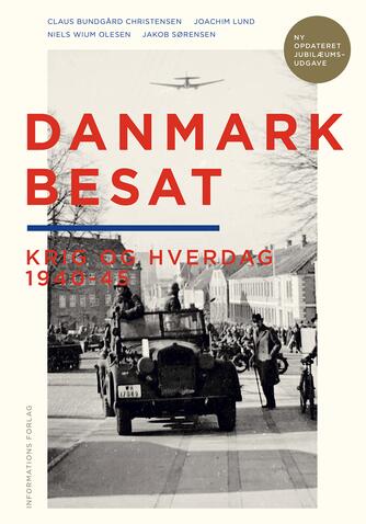 Claus Bundgård Christensen: Danmark besat : krig og hverdag 1940-45