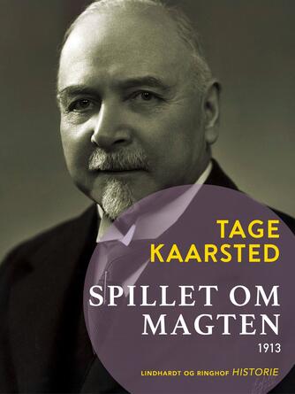 Tage Kaarsted: Spillet om magten 1913