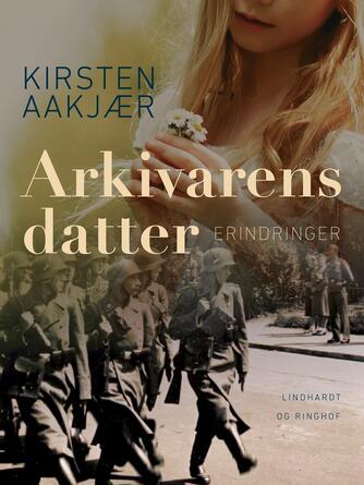 Kirsten Aakjær: Arkivarens datter