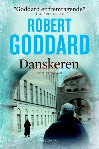 Robert Goddard: Danskeren : kriminalroman