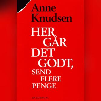 Anne Knudsen (f. 1948): Her går det godt, send flere penge