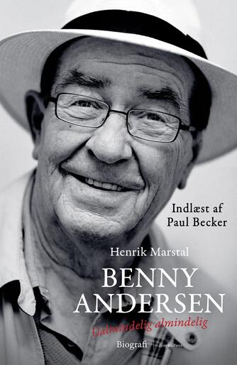 Henrik Marstal: Benny Andersen - ualmindelig almindelig : en biografi