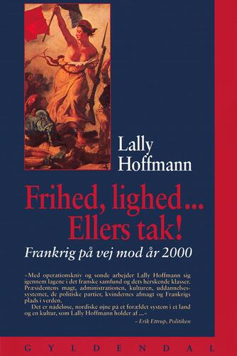 Lally Hoffmann: Frihed, lighed - ellers tak! : Frankrig - på vej mod år 2000