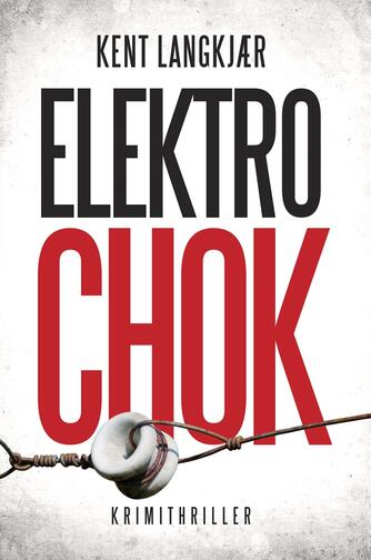 Kent Langkjær: Elektrochok : krimithriller