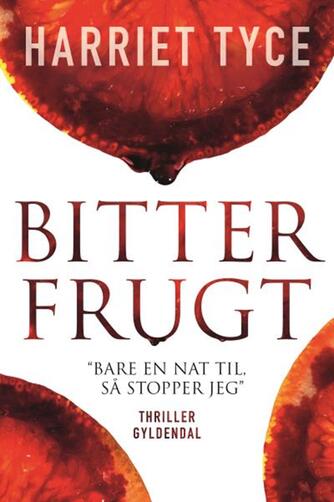 Harriet Tyce: Bitter frugt