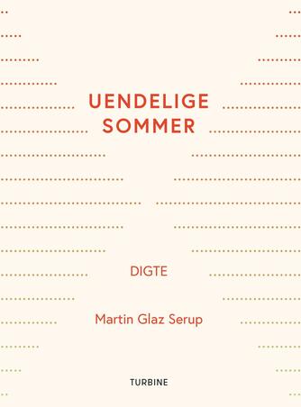 Martin Glaz Serup: Uendelige sommer : digte