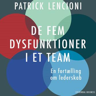 Patrick Lencioni: De fem dysfunktioner i et team : en fortælling om lederskab