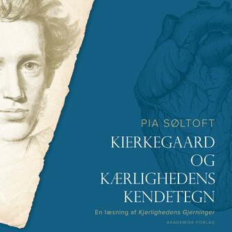 Pia Søltoft: Kierkegaard og kærlighedens kendetegn : en læsning af Kjerlighedens Gjerninger