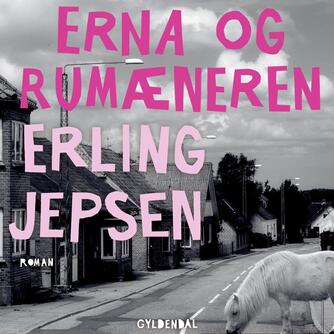 Erling Jepsen (f. 1956): Erna og rumæneren