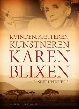 Else Brundbjerg: Kvinden, kætteren, kunstneren Karen Blixen