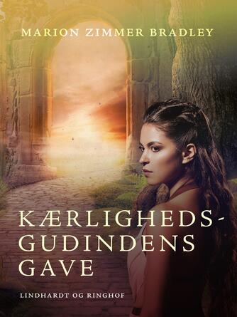 Marion Zimmer Bradley: Kærlighedsgudindens gave : en roman