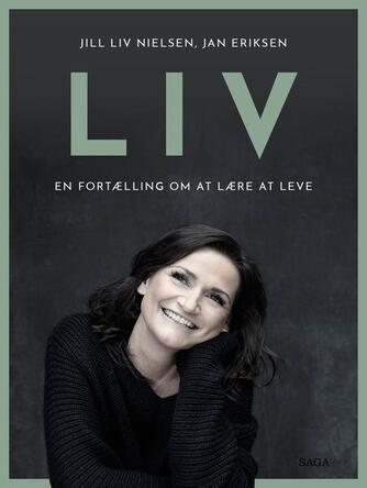 Jill Liv Nielsen (f. 1976): Liv : en fortælling om at lære at leve