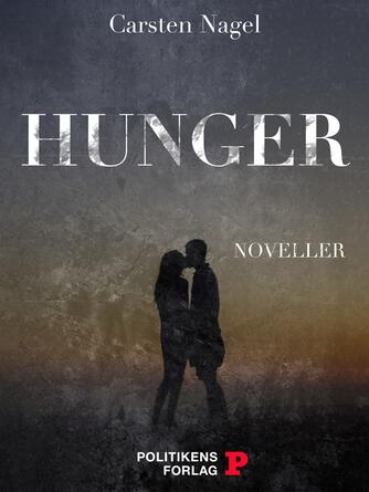 Carsten Nagel: Hunger : noveller