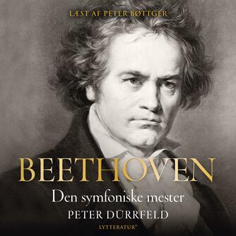 Peter Dürrfeld: Beethoven : den symfoniske mester