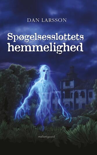 Dan Larsson: Spøgelsesslottets hemmelighed